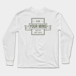 Clear Your MIND Shut Up And TRAIN ✪ Calisthenics Gym Fit Fam Workout Motto for Training Session Long Sleeve T-Shirt